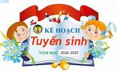 Kế hoạch Tuyển sinh lớp 1 năm học 2024-2025